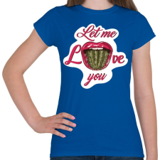 PRINTFASHION Engedd, hogy szeresselek! - Női póló - Királykék női póló