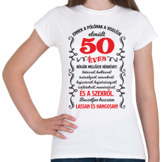 PRINTFASHION Ennek a pólónak a viselője elmúlt 50 - Női póló - Fehér