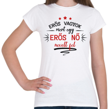 PRINTFASHION Erős nő nevelt fel - Női póló - Fehér női póló