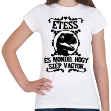PRINTFASHION Etess és mondd, hogy szép vagyok! - Női póló - Fehér női póló