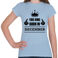 PRINTFASHION Ez a király decemberben született - Női póló - Világoskék női póló