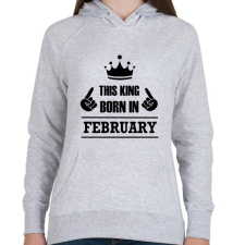 PRINTFASHION Ez a király februárban született - Női kapucnis pulóver - Sport szürke női pulóver, kardigán