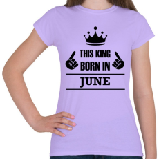 PRINTFASHION Ez a király júniusban született - Női póló - Viola