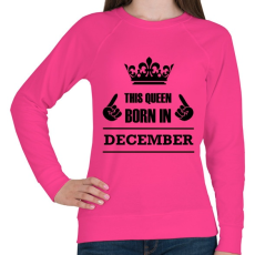 PRINTFASHION Ez a királynő decemberben született - Női pulóver - Fukszia