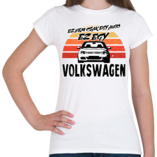 PRINTFASHION Ez nem csak egy autó ez egy VOLKSWAGEN - Női póló - Fehér női póló