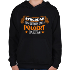 PRINTFASHION Ezért a pólóért dolgoztam - Gyerek kapucnis pulóver - Fekete