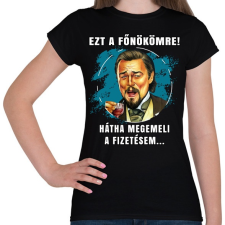 PRINTFASHION Ezt a főnökömre! - Női póló - Fekete női póló