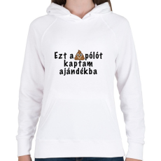 PRINTFASHION Ezt a pólót kaptam ajándékba - Női kapucnis pulóver - Fehér