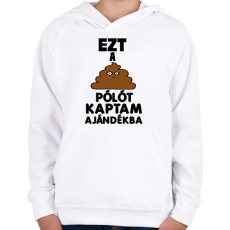 PRINTFASHION Ezt a szar pólót kaptam ajándékba  - Gyerek kapucnis pulóver - Fehér