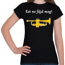 PRINTFASHION Ezt ne fújd meg - Női póló - Fekete