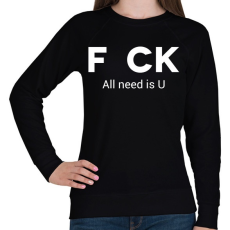 PRINTFASHION f_ck all need is U - Női pulóver - Fekete