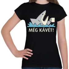 PRINTFASHION Fáradt cápa - Még kávét - Női póló - Fekete női póló