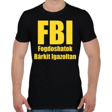 PRINTFASHION FBI - Fogdoshatok bárkit igazoltan - Férfi póló - Fekete férfi póló