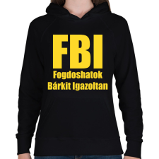PRINTFASHION FBI - Fogdoshatok bárkit igazoltan - Női kapucnis pulóver - Fekete női pulóver, kardigán