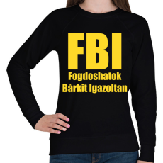 PRINTFASHION FBI - Fogdoshatok bárkit igazoltan - Női pulóver - Fekete