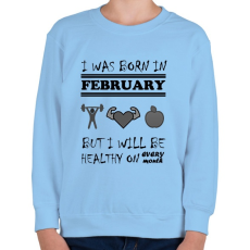 PRINTFASHION Februárban születtem de minden hónapban egészségesen élek - Gyerek pulóver - Világoskék