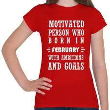 PRINTFASHION Februári születésű motivált személy ambíciókkal és célokkal - Női póló - Piros női póló