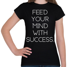 PRINTFASHION Feed your mind with success - Női póló - Fekete női póló
