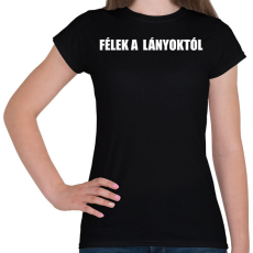 PRINTFASHION Félek a lányoktól  - Női póló - Fekete