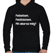 PRINTFASHION Felkeltem. Felöltöztem. Mit akarsz még? - Férfi kapucnis pulóver - Fekete férfi pulóver, kardigán