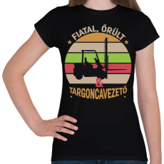 PRINTFASHION Fiatal, őrül és targoncavezető - Női póló - Fekete