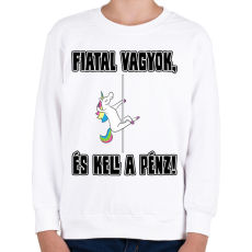 PRINTFASHION Fiatal vagyok és kell a pénz - Gyerek pulóver - Fehér