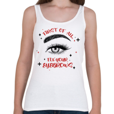 PRINTFASHION Fix your eyebrows - Női atléta - Fehér