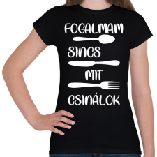 PRINTFASHION Fogalmam sincs mit csinálok	 - Női póló - Fekete női póló