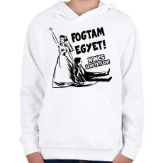 PRINTFASHION Fogtam egyet - Lánybúcsús póló - Gyerek kapucnis pulóver - Fehér