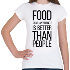 PRINTFASHION Food is better than people - Női póló - Fehér