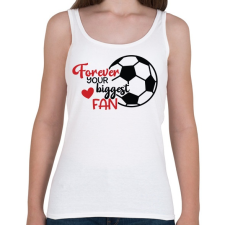 PRINTFASHION Forever Your Biggest Fan - Női atléta - Fehér női trikó