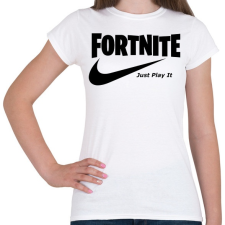 PRINTFASHION Fortite Just Play It Fekete - Női póló - Fehér női póló