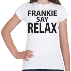 PRINTFASHION frankie-say-relax-black - Női póló - Fehér