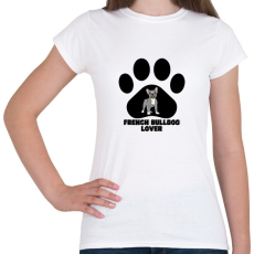 PRINTFASHION French Bulldog Lover - Női póló - Fehér