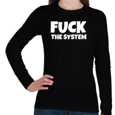 PRINTFASHION FUCK THE SYSTEM - Női hosszú ujjú póló - Fekete női póló