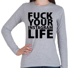 PRINTFASHION Fuck your instagram life - Női hosszú ujjú póló - Sport szürke női póló