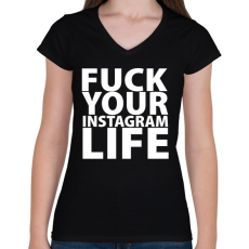 PRINTFASHION Fuck your instagram life - Női V-nyakú póló - Fekete