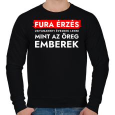 PRINTFASHION Fura érzés ugyanannyi évesnek lenni, mint az öreg emberek  - Férfi pulóver - Fekete