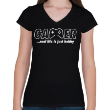 PRINTFASHION Gamer: a való élet csak hobbi - Női V-nyakú póló - Fekete női póló
