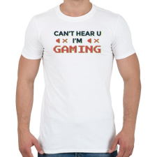 PRINTFASHION Gaming - I cant hear you - Férfi póló - Fehér férfi póló