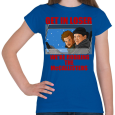 PRINTFASHION Get in loser - Női póló - Királykék