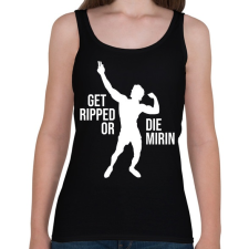 PRINTFASHION Get Ripped or Die Mirin - Zyzz - Női atléta - Fekete női trikó