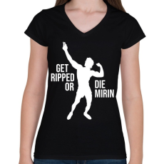 PRINTFASHION Get Ripped or Die Mirin - Zyzz - Női V-nyakú póló - Fekete