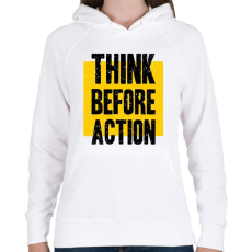 PRINTFASHION Gondolkodj mielőtt cselekszel - Női kapucnis pulóver - Fehér