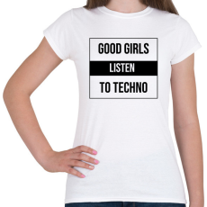 PRINTFASHION Good girls listen to techno 2 - Női póló - Fehér