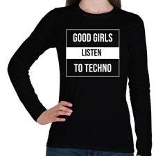 PRINTFASHION Good girls listen to techno - Női hosszú ujjú póló - Fekete női póló