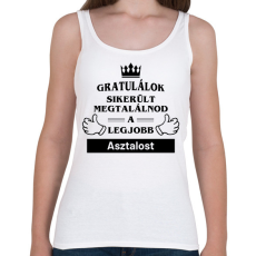 PRINTFASHION Gratulálok sikerült megtalálnod a legjobb asztalost - Női atléta - Fehér