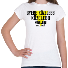 PRINTFASHION Gyere közelebb - fekete - Női póló - Fehér