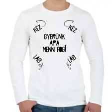 PRINTFASHION Gyerünk apa menni fog! - Férfi hosszú ujjú póló - Fehér férfi póló