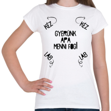 PRINTFASHION Gyerünk apa menni fog! - Női póló - Fehér női póló